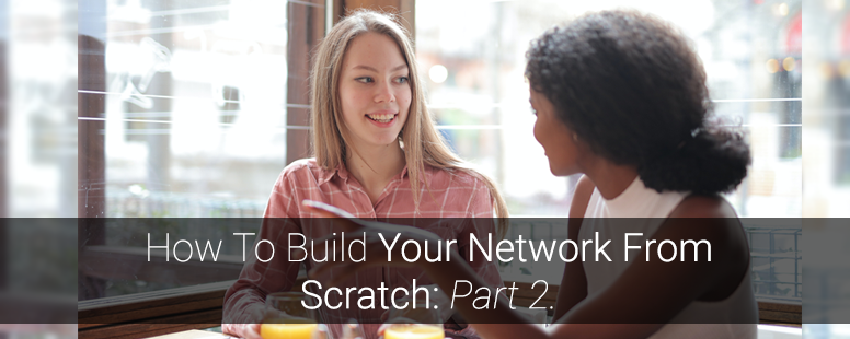 How To Build Your Network From Scratch: Part 2. - Dr. Karen Barnard